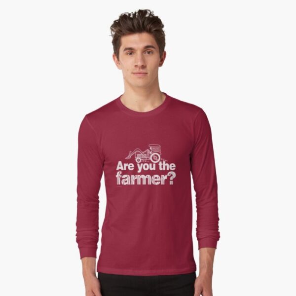 Are you the farmer - long sleeve t-shirt